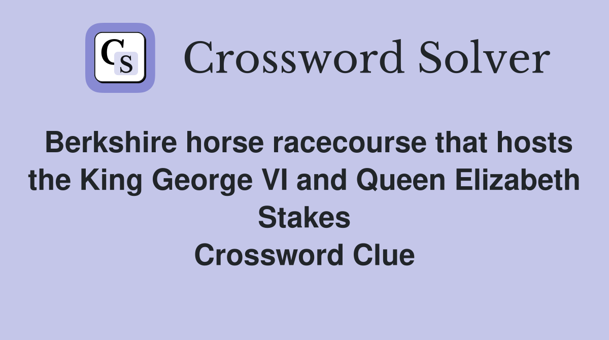 Berkshire horse racecourse that hosts the King VI and Queen